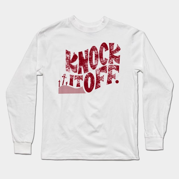 Knock It Off Ri - Shut It Down T-Shirt T-Shirt Long Sleeve T-Shirt by aditchucky